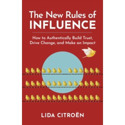 The New Rules of Influence: How to Authentically Build Trust, Drive Change, and Make an Impact