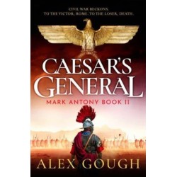 Caesar's General: An epic Roman adventure of civil war, love and loyalty