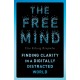 The Free Mind: Finding Clarity in a Digitally Distracted World