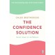 The Confidence Solution: The essential guide to boosting self-esteem, reducing anxiety and feeling confident