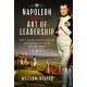 Napoleon and the Art of Leadership: How a Flawed Genius Changed the History of Europe and the World