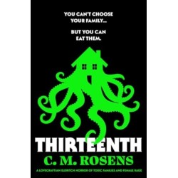 Thirteenth: A Lovecraftian eldritch horror of toxic families and female rage