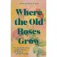 Where the Old Roses Grow: Vita Sackville-West and the Battle for Beauty during Wartime