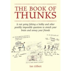 The Book of Thunks: is not going fishing a hobby and other possibly impossible questions to stretch your brain and annoy your friends