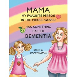 Mama—My Favorite Person in the Whole World—Has Something Called Dementia