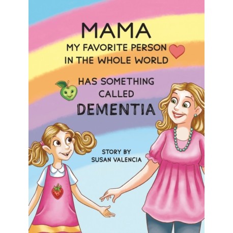 Mama—My Favorite Person in the Whole World—Has Something Called Dementia