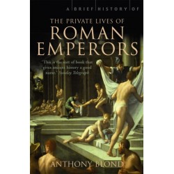 A Brief History of the Private Lives of the Roman Emperors