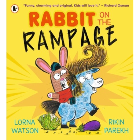 Rabbit on the Rampage: "Funny, charming and original. Kids will love it." Richard Osman