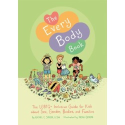 The Every Body Book: The LGBTQ+ Inclusive Guide for Kids about Sex, Gender, Bodies, and Families