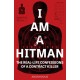 I Am a Hitman: The Real-Life Confessions of a Contract Killer