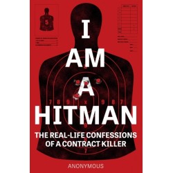 I Am a Hitman: The Real-Life Confessions of a Contract Killer