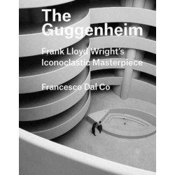 The Guggenheim: Frank Lloyd Wright's Iconoclastic Masterpiece