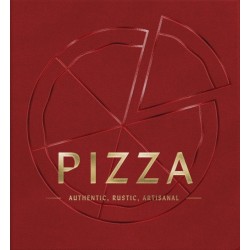 PIZZA: Authentic, Rustic, Artisanal