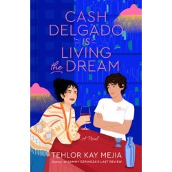 Cash Delgado Is Living the Dream: A Novel