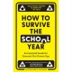 How to Survive the School Year: An Essential Guide for Stressed-out Grown-Ups