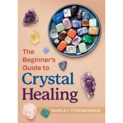 The Beginner's Guide to Crystal Healing