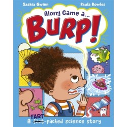 Along Came a... Burp!: A fart-packed science story all about the HUMAN BODY