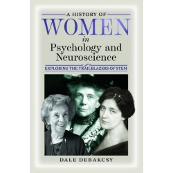 A History of Women in Psychology and Neuroscience: Exploring the Trailblazers of STEM