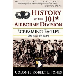History of the 101st Airborne Division: Screaming Eagles: The First 50 Years