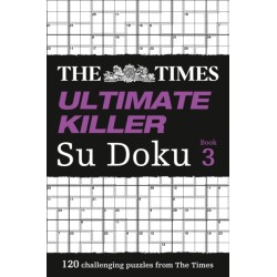 The Times Ultimate Killer Su Doku Book 3: 120 Challenging Puzzles from the Times