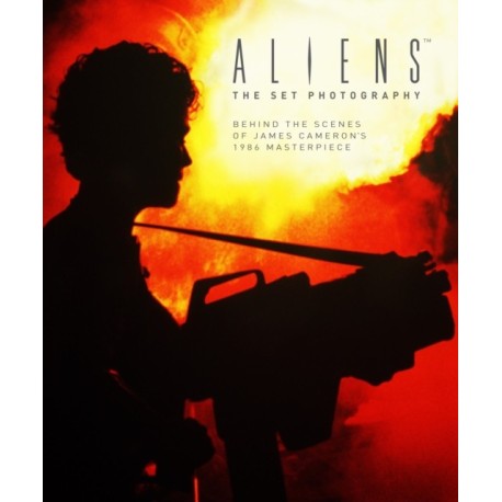 Aliens: The Set Photography: Behind the Scenes of James Cameron's 1986 Masterpiece