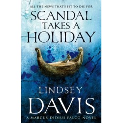 Scandal Takes A Holiday: (Marco Didius Falco: book XVI): another gripping foray into the crime and corruption at the heart of the Roman Empire from bestselling author Lindsey Davis