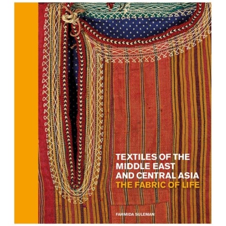 Textiles of the Middle East and Central Asia: The Fabric of Life