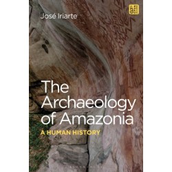 The Archaeology of Amazonia: A Human History