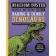 Boredom Buster: Puzzle Activity Book of Daring & Deadly Dinosaurs