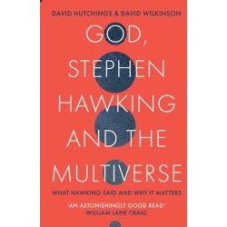 God, Stephen Hawking and the Multiverse: What Hawking said and why it matters