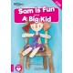 The Sam is Fun and A Big Kid