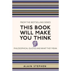 This Book Will Make You Think: Philosophical Quotes and What They Mean