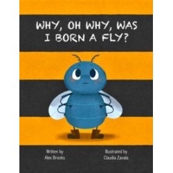 Why, Oh Why, Was I Born a Fly?