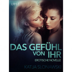 Das Gefühl von ihr: Erotische Novelle