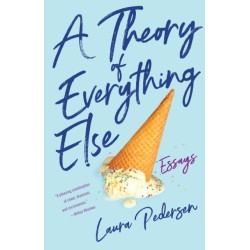 A Theory of Everything Else: Essays