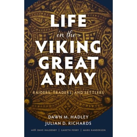Life in the Viking Great Army: Raiders, Traders, and Settlers