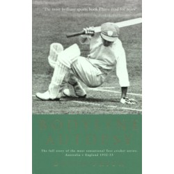 Bodyline Autopsy: The full story of the most sensational Test cricket series: Australia v England 1932-33