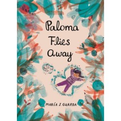 Paloma Flies Away: A Chilean artist tells an emotionally resonant, beautifully illustrated immigration story through a child’s eyes, a moving picture book for ages 4, 5, 6, 7