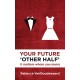 Your Future 'Other Half': It matters whom you marry