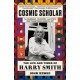 Cosmic Scholar: The Life and Times of Harry Smith