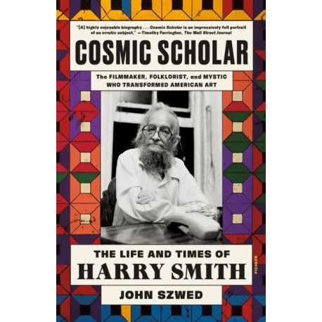 Cosmic Scholar: The Life and Times of Harry Smith