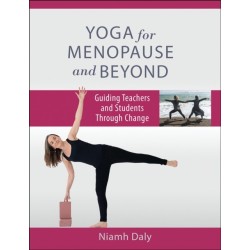 Yoga for Menopause and Beyond: Guiding Teachers and Students Through Change