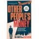 Other People’s Money: The rise and fall of Britain’s most audacious fraudster