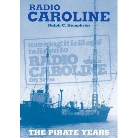 Radio Caroline: The Pirate Years (New Edition)