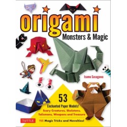 Origami Monsters & Magic: Scary Creatures, Skeletons, Talismans, Weapons and Treasure - Plus Magic Tricks and Novelties! (Includes Step-by-Step Instructions and How-to-Fold Videos!)