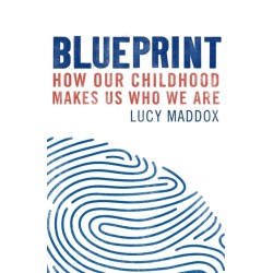 Blueprint: How our childhood makes us who we are