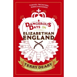 Dangerous Days in Elizabethan England: Thieves, Tricksters, Bards and Bawds