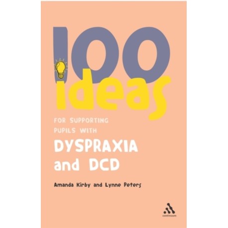 100 Ideas for Supporting Pupils with Dyspraxia and DCD