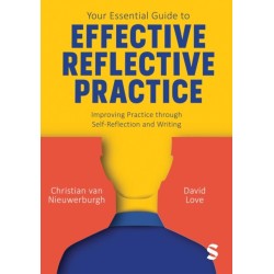 Your Essential Guide to Effective Reflective Practice: Improving Practice through Self-Reflection and Writing