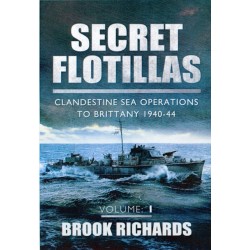 Secret Flotillas Vol 1: Clandestine Sea Operations to Brittany 1940-44